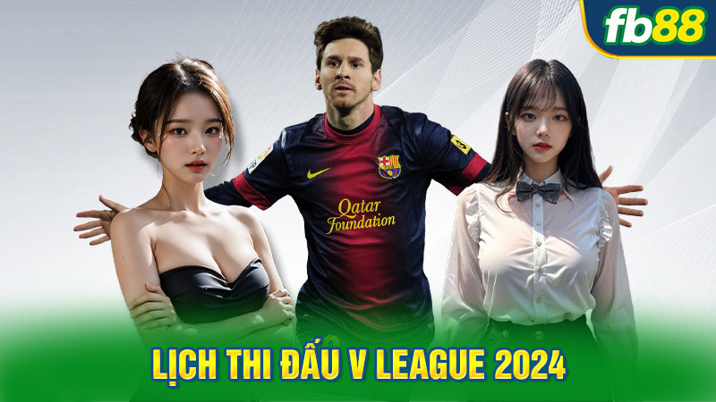 Lịch thi đấu V League 2024