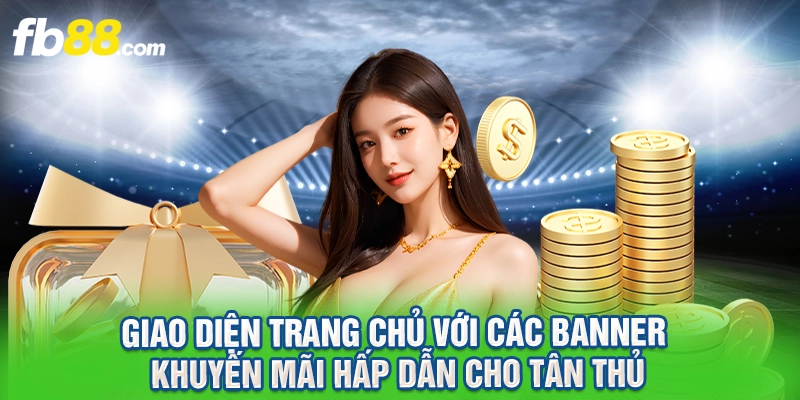 Giao diện trang chủ với các banner khuyến mãi hấp dẫn cho tân thủ.