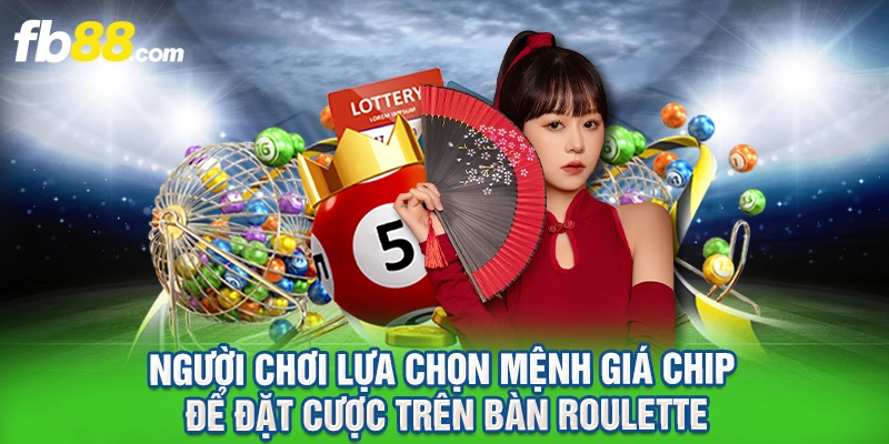 Người chơi lựa chọn mệnh giá chip để đặt cược trên bàn Roulette.