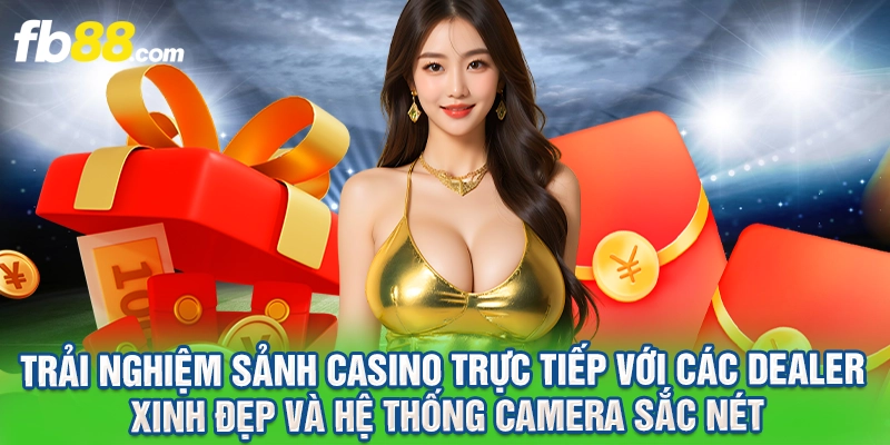 Trải nghiệm sảnh Casino trực tiếp với các Dealer xinh đẹp và hệ thống camera sắc nét.