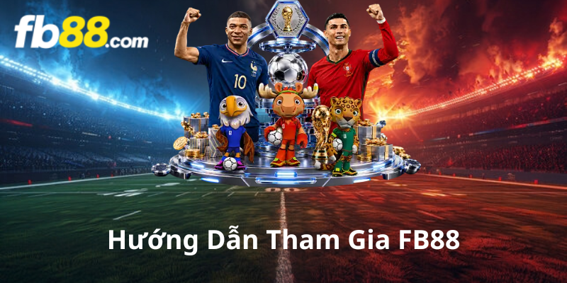 Hướng Dẫn Tham Gia Các Cược Tại FB88